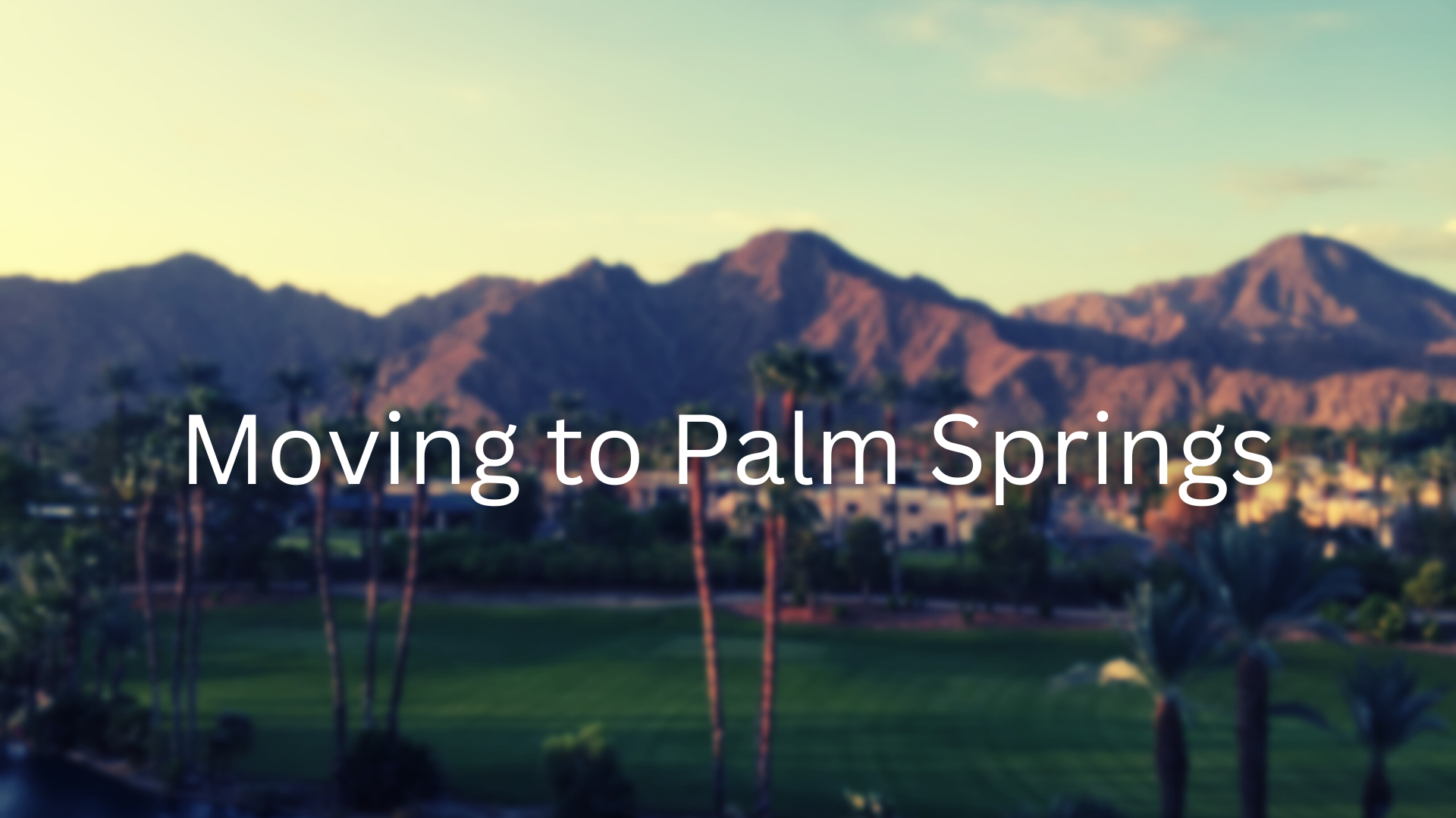 moving to palm springs